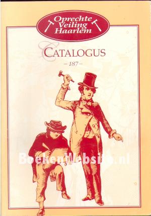 Oprechte Veiling Haarlem, catalogus 187 Oprechte Veiling Haarlem, catalogus 187
