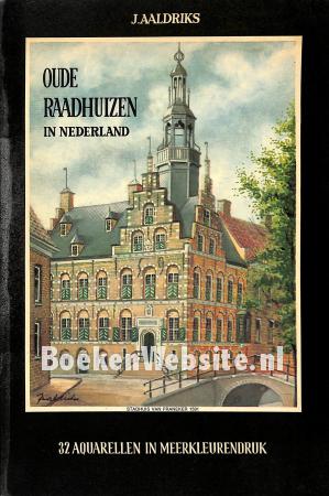 Oude Raadhuizen in Nederland Oude Raadhuizen in Nederland