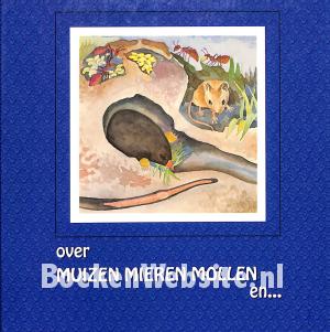 Over muizen, mieren, mollen en... Over muizen, mieren, mollen en...