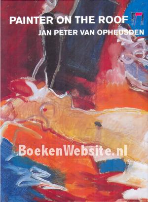 Painter on the Roof, Jan peter van Opheusden