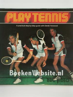 Image of Play Tennis A practical step-by-step guide