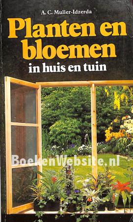 Planten en bloemen in huis en tuin