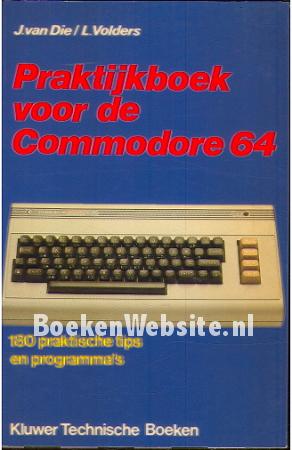 Praktijkboek voor de Commodore 64 Praktijkboek voor de Commodore 64