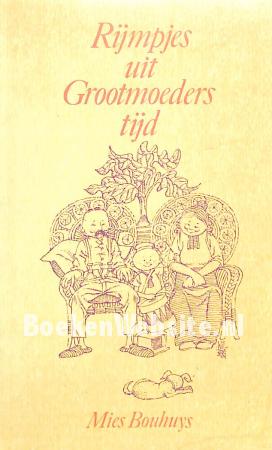 Rijmpjes uit Grootmoeders tijd Rijmpjes uit Grootmoeders tijd