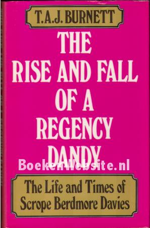 The Rise and Fall of a Regency Dandy The Rise and Fall of a Regency Dandy