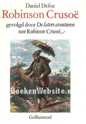 Robinson Crusoë, De latere avonturen van Robinson Crusoë Robinson Crusoë, De latere avonturen van Robinson Crusoë