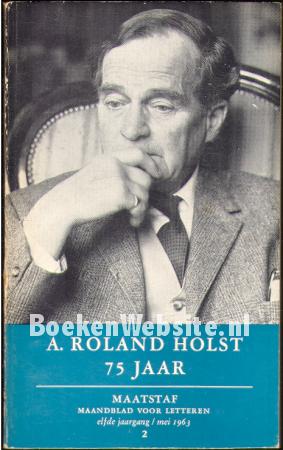 A. Roland Holst 75 jaar