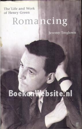 Romancing, the Life and Work of Henry Green