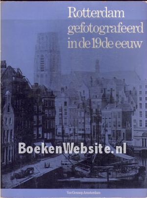 Rotterdam gefotografeerd in de 19de eeuw