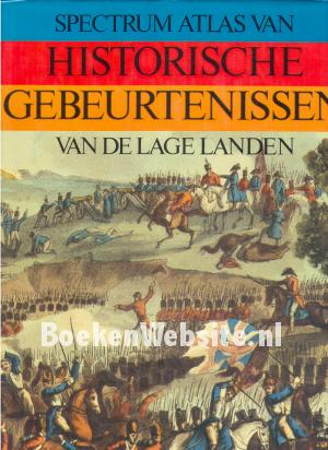 Spectrum Atlas van Historische gebeurtenissen in de Lage Landen Spectrum Atlas van Historische gebeurtenissen in de Lage Landen