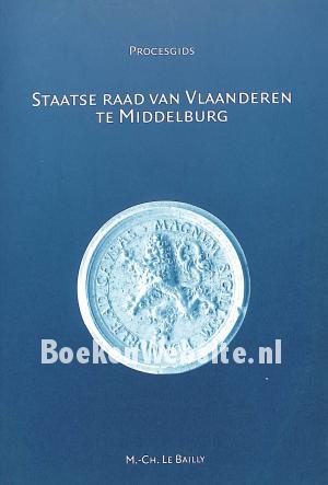 Staatse Raad van Vlaanderen te Middelburg 1599-1795