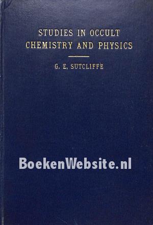 Studies in Occult Chemistry and Physics I
