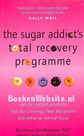 The Sugar Addict's Total Recovery Programme The Sugar Addict's Total Recovery Programme
