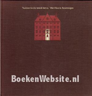 Sulcken hecht werck het is...Het Huis te Amerongen Sulcken hecht werck het is...Het Huis te Amerongen