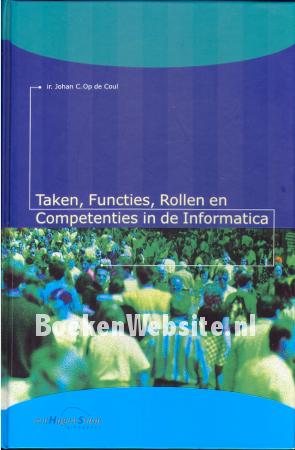 Taken, Functies, Rollen en Competenties in de Informatica Taken, Functies, Rollen en Competenties in de Informatica