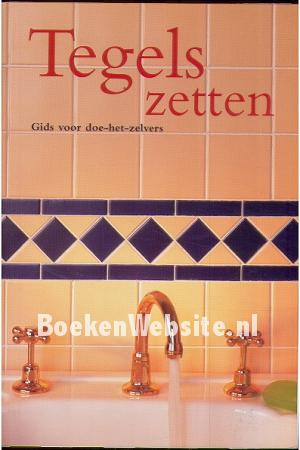 Tegels zetten Gids voor doe het zelvers Tegels zetten Gids voor doe het zelvers