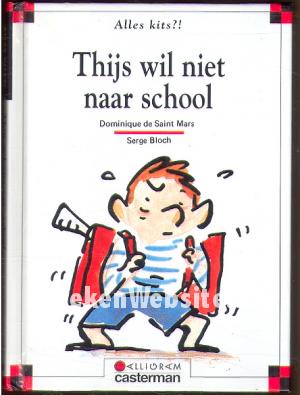 Thijs wil niet naar school Thijs wil niet naar school