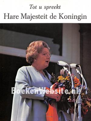 Tot u spreekt Hare Majesteit de Koningin Tot u spreekt Hare Majesteit de Koningin