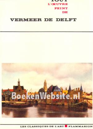 Tout l'oeuvre peint de Vermeer de Delft Tout l'oeuvre peint de Vermeer de Delft