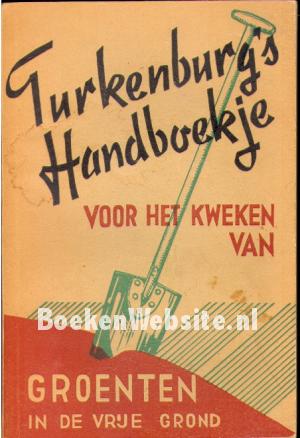 Turkenburg's handboekje voor het kweken van groenten