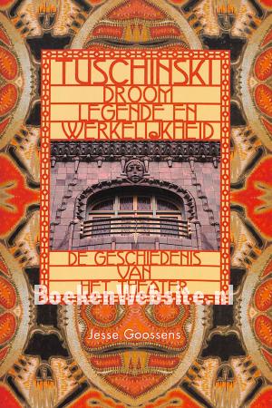 Tuschinski, droom, legende en werkelijkheid Tuschinski, droom, legende en werkelijkheid
