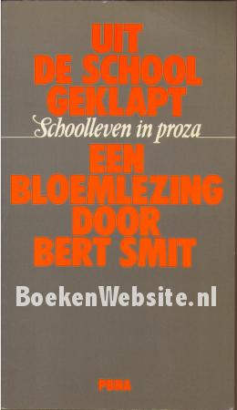 Uit de school geklapt, schoolleven in proza Uit de school geklapt, schoolleven in proza