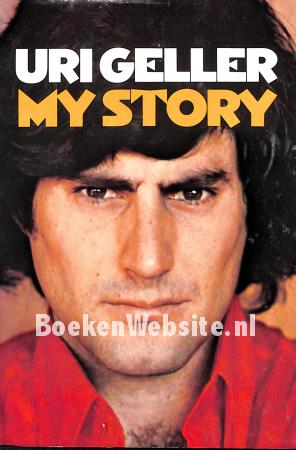 Uri Geller, My Story