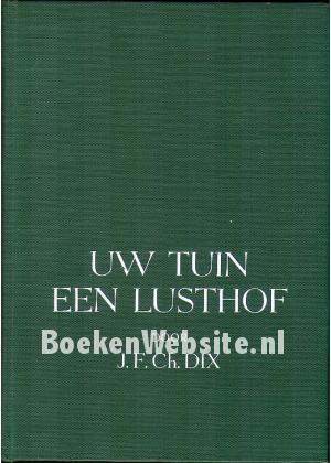 Uw tuin een lusthof Uw tuin een lusthof