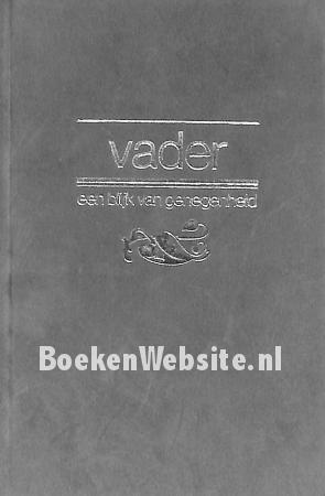 Vader, een blijk van genegenheid Vader, een blijk van genegenheid