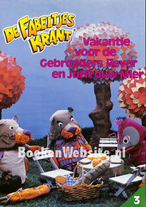 Vakantie voor de Gebroeders Bever en Juffrouw Mier Vakantie voor de Gebroeders Bever en Juffrouw Mier
