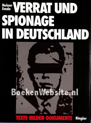 Verrat und Spionage in Deutschland Verrat und Spionage in Deutschland