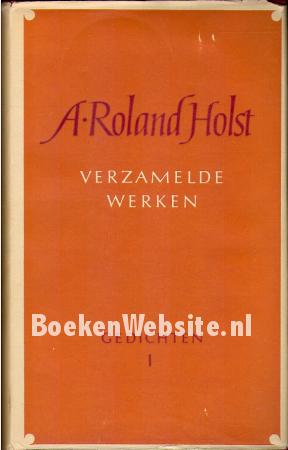 Verzamelde werken A. Roland Holst I