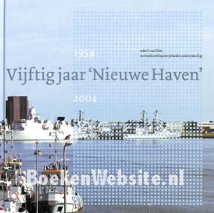 Vijftig jaar Nieuwe Haven Vijftig jaar Nieuwe Haven