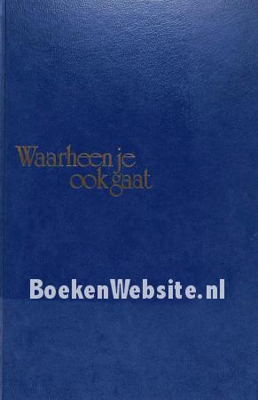 Waarheen je ook gaat Waarheen je ook gaat