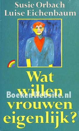 Wat willen vrouwen eigenlijk? Wat willen vrouwen eigenlijk?