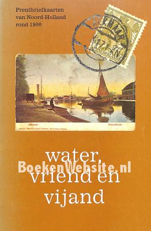 Water, vriend en vijand Water, vriend en vijand