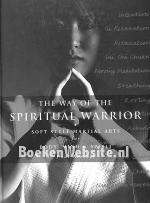 The Way of the Spiritual Warrior The Way of the Spiritual Warrior