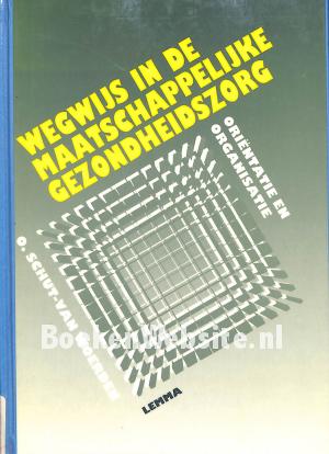 Wegwijs in de maatschappelijke gezondheids zorg
