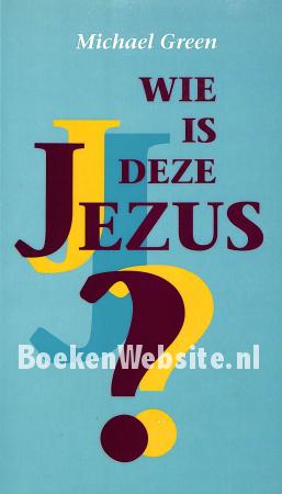 Wie is deze Jezus? Wie is deze Jezus?