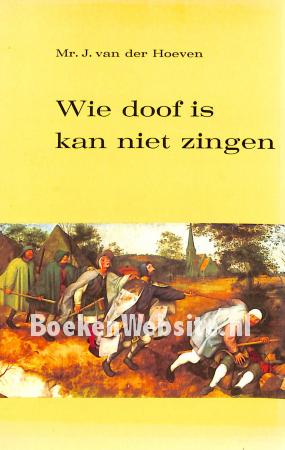 Wie doof is kan niet zingen, gesigneerd Wie doof is kan niet zingen, gesigneerd