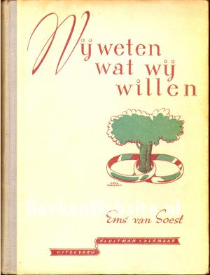 Wij weten wat wij willen Wij weten wat wij willen