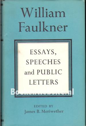 William Faulkner. Esays, Speeches and Public Letters