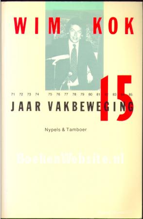 Wim Kok vijftien jaar vakbeweging