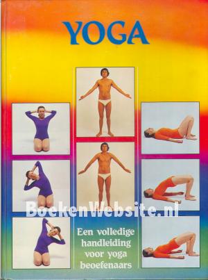 Yoga, een volledige handleiding voor yoga beoefenaars