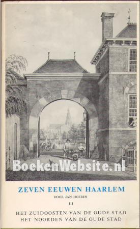 Zeven eeuwen Haarlem III Zeven eeuwen Haarlem III