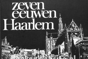 Zeven eeuwen Haarlem Zeven eeuwen Haarlem