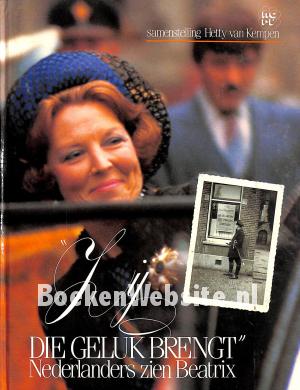 Zij die geluk brengt, Nederlanders zien Beatrix Zij die geluk brengt, Nederlanders zien Beatrix