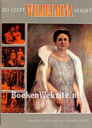 Zo leeft Wilhelmina voort Zo leeft Wilhelmina voort