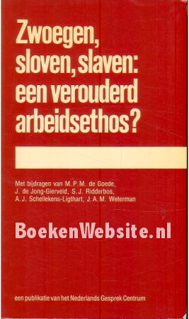 Zwoegen, sloven, slaven: een verouderd arbeidsethos?