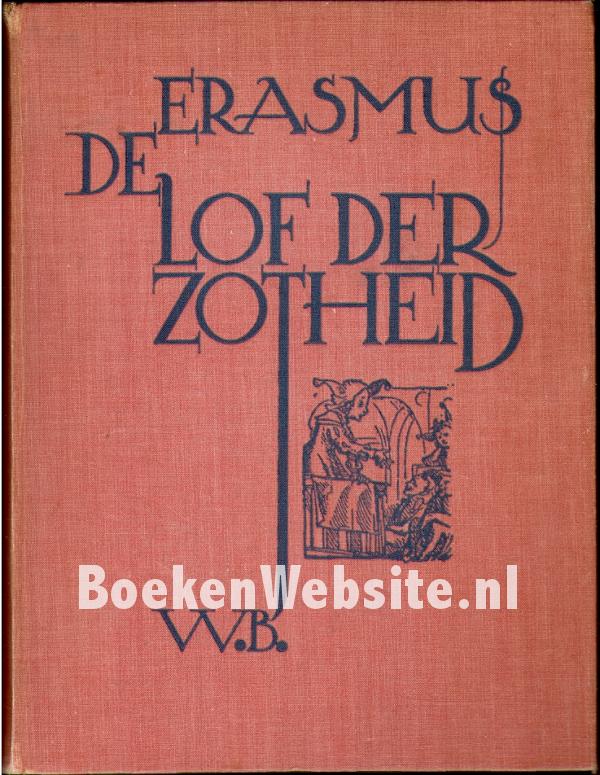 De lof der Zotheid, Erasmus Desiderius Boeken Website.nl